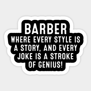 Barber Where Every Snip is a Stroke of Genius Sticker